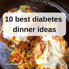 10 Best Diabetes Dinner Ideas Diabetes Friendly Recipes Diabetic Recipes For Dinner Low Carb Recipes Diabetic