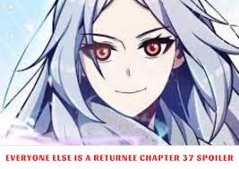 Everyone Else Is A Returnee Chapter 39 Spoiler, Release Date, Recap, Raw  Scans 10/2023