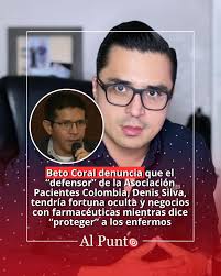 🎯 El escándalo que rodea al vocero de Pacientes Colombia, Denis Silva,  acaba de estallar con más fuerza, y esta vez de la mano de Beto Coral  (@betocoralg), quien destapó un detalle