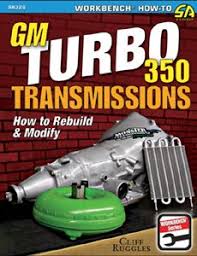 Gm Turbo 350 Transmission Rebuild Troubleshooting Guide