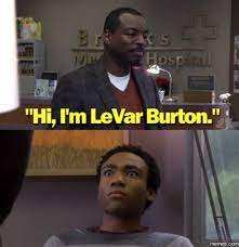 Fans decided to have some fun with levar burton this week on twitter. Levar Burton Memes