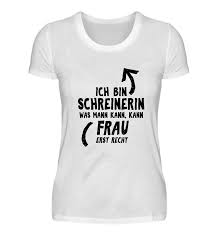 Ich Bin Schreinerin Geschenk Geburtstag Shirts Shirt Designs Lustige Shirts