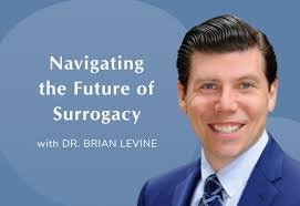 Navigating the Future of Surrogacy with Dr. Brian Levine