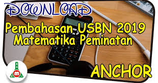 Latihan soal usbn matematika sd mi tahun 2020 2019 2020 pendidikan kewarganegaraan pendidikan kewarganegaraan. Download Soal Dan Pembahasan Usbn 2019 Matematika Peminatan Soal Anchor M4th Lab