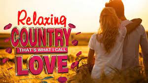 Best Classic Relaxing Country Love Songs Of All Time Greatest Romanti Country Love Songs Best Country Wedding Songs Love Songs