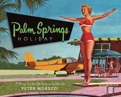 The historic journey that transformed palm springs from a native american oasis to hollywood's playground of the stars began over two thousand years ago with the arrival of the cahuilla people. Palm Springs Holiday A Vintage Tour From Palm Springs To The Salton Sea Moruzzi Peter 9781423604761 Amazon Com Books