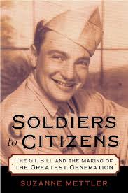 Amazon.com: Soldiers to Citizens: The G.I. Bill and the Making of the  Greatest Generation eBook : Mettler, Suzanne: Kindle Store
