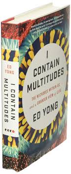 People contain multitudes and are almost never all good or all bad. I Contain Multitudes The Microbes Within Us And A Grander View Of Life Yong Ed 9780062368591 Amazon Com Books