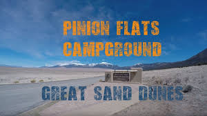 Piñon flats campground is a camp in colorado and has an elevation of 8258 feet. Pinion Flats Campground Great Sand Dunes National Park Youtube