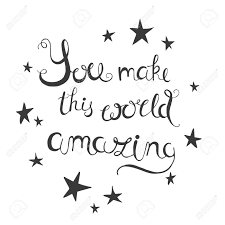 They state make today amazing in fun vibrant font that would brighten anyone's day! Hand Drawn Typography You Make This World An Amazing Design Element For Valentine S Card Greeting Cards Handbags T Shirts Royalty Free Cliparts Vectors And Stock Illustration Image 53115277