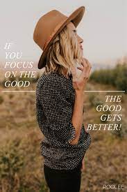 If You Focus On The Good The Good Gets Better Inspirational And Motivational Quotes Inspirational Quotes Motivation Inspirational Quotes Motivational Quotes