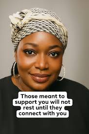 ™Those meant to support you will not rest until they connect with you