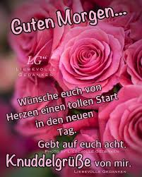Guten Morgen Ihr Lieben Wunsche Euch Einen Tollen Tag Photo By Liebevolle Gedanken Https Www Facebook Com L Liebevolle Gedanken Gedanken Neuer Tag