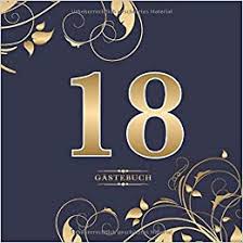 18 Gastebuch Fur Die Feier Zum 18 Geburtstag Zum Eintragen Kreativer Gluckwunsche Spruche Und Fotos Fur 30 Bis 60 Gaste Covermotiv Gold Auf Dunkelblau German Edition Geburtstagsgastebuch Mein Bezauberndes 9781080996292 Amazon Com Books