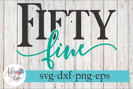 Download Fifty Fine 50th Birthday Diva Svg Cutting Files 227203 Svgs Design Bundles