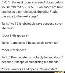 Dm In The Next Room You See 4 Doors Before You Numbered 6 7 8 9 Two Doors Are Fake One Holds A Terrible Beast The Other Safe Passage To The