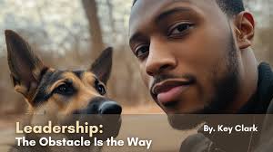 Leadership: The Obstacle Is the Way