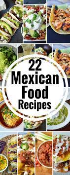 22 Mexican Food Cinco De Mayo Recipes All Of The Best Authentic Mexican Food Recipes Mexican Food Recipes Authentic Mexican Food Recipes Best Mexican Recipes