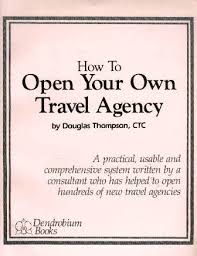 The travel and tourism specialist program can help you start your career path How To Open Your Own Travel Agency Douglas Thompson 9780936831039 Amazon Com Books