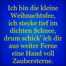 Ich Bin Die Kleine Weihnachtsfee Ich Stecke Tief Im Dichten Schnee Drum Schick Ich Dir Aus Weiter F Weihnachtsspruche Weihnachten Spruch Gedicht Weihnachten