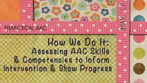 How We Do It Assessing Aac Skills And Competencies To