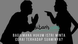Check spelling or type a new query. Bagaimana Hukum Istri Minta Cerai Terhadap Suaminya Pecihitam Org