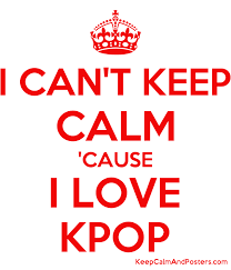 Since it was created it has spread all around the world and. I Can T Keep Calm Cause I Love Kpop Keep Calm And Posters Generator Maker For Free Keepcalmandposters Com