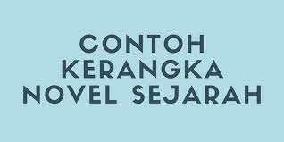 Contoh Kerangka Novel Sejarah Halaman All Kompas Com