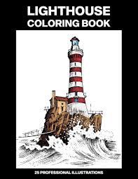 Free printable lighthouse coloring pages for kids. Amazon Com Lighthouse Coloring Book Adult Coloring Book Featuring Amazing Lighthouses 25 Professional Illustrations For Stress Relief And Relaxation Lighthouse Coloring Pages 9798607208639 Publications Seaside Books