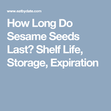 How Long Do Sesame Seeds Last Shelf Life Storage Expiration Greek Yoghurt Recipes Shelf Life Yoghurt Recipe