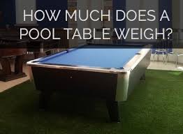 Let's look at some examples. Average Pool Table Weight For All Table Sizes And Types Man Cave Advisor