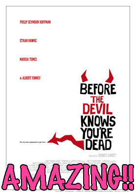 BEFORE THE DEVIL KNOWS YOU'RE DEAD –