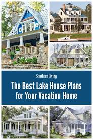 Lake house plans offer sweet outdoor living! Our Best Lake House Plans For Your Vacation Home Lake House Plans Southern Living House Plans Porch House Plans