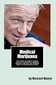 Medical Marijuana: The Story of Dennis Peron, The San Francisco Cannabis  Buyers Club and the ensuing road to legalization: Malott, Michael:  9781449967321: Amazon.com: Books
