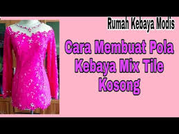 Ukuran all size fit to l. Cara Mudah Membuat Pola Kebaya Mix Tile Kosong Youtube