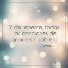 Y De Repente Todas Las Canciones De Amor Eran Sobre Ti Canciones De Amor Frases Bonitas Te Amo Esposo
