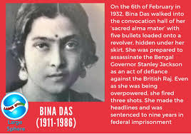 BinaDas Born: 24 August 1911, Krishnanagar Died: 26 December 1986,  Rishikesh Bina Das: 21-yr-old who shot Bengal Governor got Padma Shri, but  died in penury. She was just 21. But Bina Das
