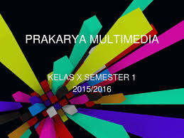 4 dasar desain grafis kelas x untuk smk/mak. Prakarya Multimedia Kelas X Semester Ppt Download