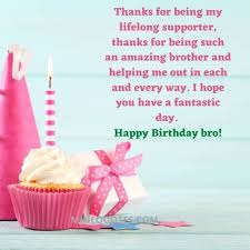 Happy birthday to you brother my dear brother, it is your birthday today and i want to let you know that there cannot be anyone as sweet as you and anyone as special as you. Birthday Wishes For Brother Happy Birthday Brother Minequotes