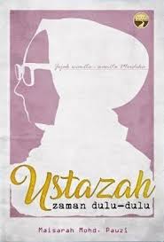 Masih relevan kah cara itu pada masa kini? Ustazah Zaman Dulu Dulu By Maisarah Mohd Pauzi