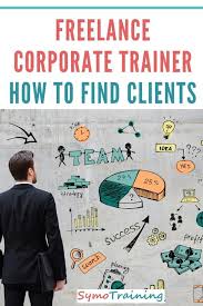 Advice On How To Find Clients As A Freelance Corporate Trainer If You Are Self Employed And Off Find Clients Train The Trainer Leadership Development Training