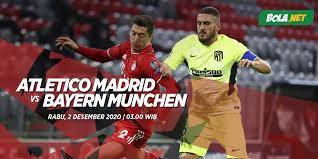 Prediksi Atletico Madrid Vs Bayern Munchen 2 Desember 2020 Bola Net