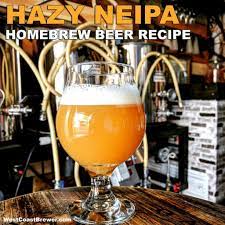 Neipa Hazy Ipa Recipe Homebrewing Home Brewers Blog Beer Recipes Ipa Recipe Beer Brewing Recipes