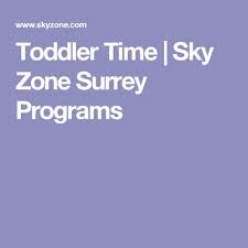 Toddler Time Sky Zone Surrey Programs Sky Zone Sky Surrey