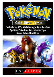 Gold) and pokémon silver version (japanese: Pokemon Gold Silver Crystal Exclusives 3ds Walkthrough Gym Leaders Sprites Pokedex Adventures Tips Game Guide Unofficial By Hse Guides