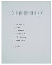 Como Si Fueras En Llamas Desde Adentro La Luna Vive En El Forro De Tu Piel Quote Posters Moon Quotes Words