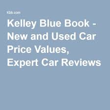 Kelley Blue Book New And Used Car Price Values Expert Car Reviews Used Car Prices Car Prices New And Used Cars
