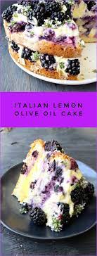 Italian Lemon Olive Oil Cake Recipe With Berries Mascarpone Ciaoflorentina Recipe Berries Recipes Olive Oil Cake Recipe Dessert Recipes