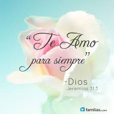 Jeremias 31 3 Con Amor Eterno Te He Amado Por Tanto Te Prolongue Mi Misericordia Christian Quotes Verses Christian Quotes Dear God