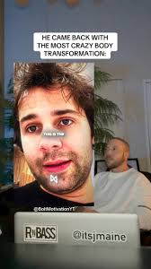 He had a crazy transformation